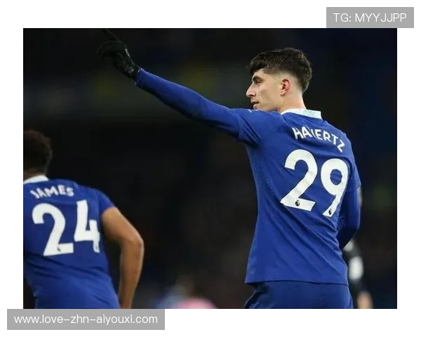 切尔西哈弗茨远射破网，蓝军反超比分再掀激情风暴